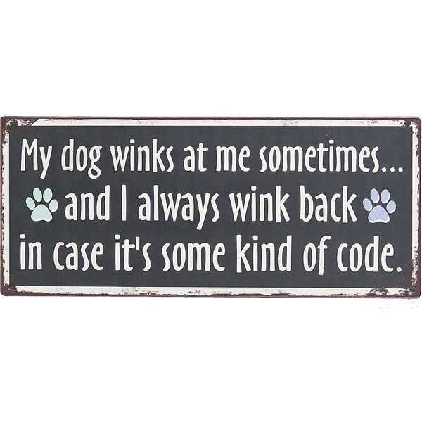 Plaque - My Dog winks at me sometimes... and I always wink back in case it's some kind of code